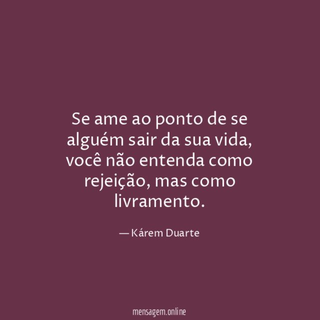 Se ame ao ponto de se alguém sair da sua vida