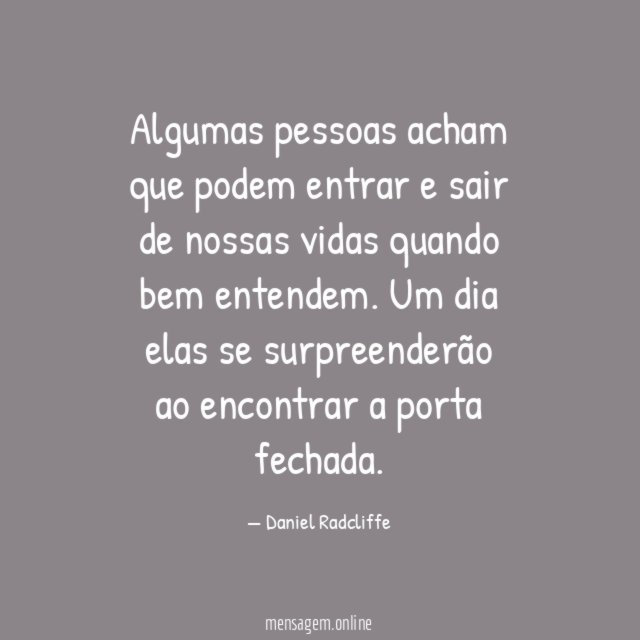 Algumas pessoas acham que podem entrar e sair