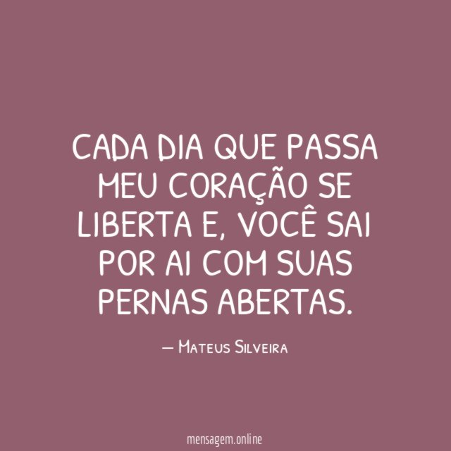 Cada dia que passa meu coração se liberta