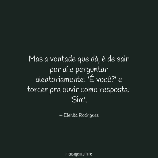 Mas a vontade que dá