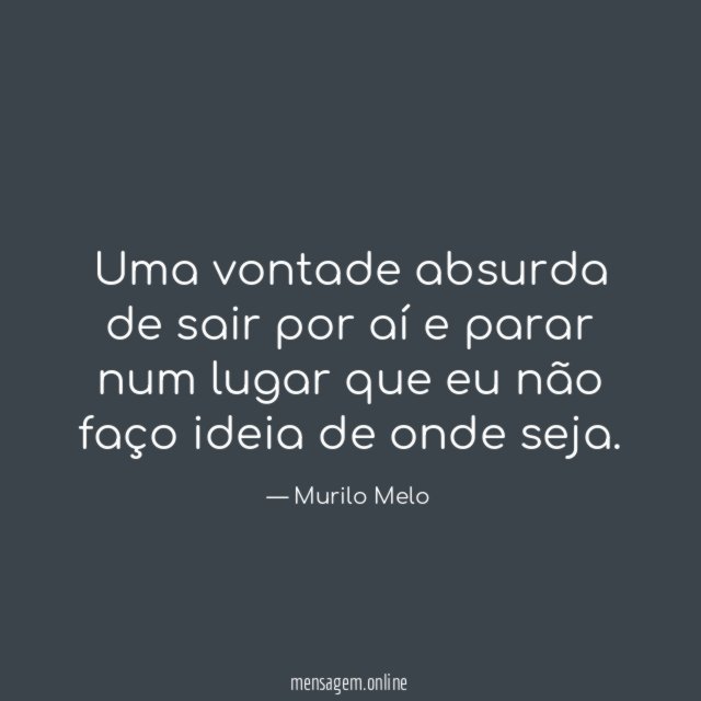 Uma vontade absurda de sair por aí