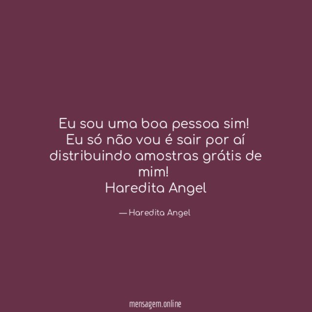 Eu sou uma boa pessoa sim