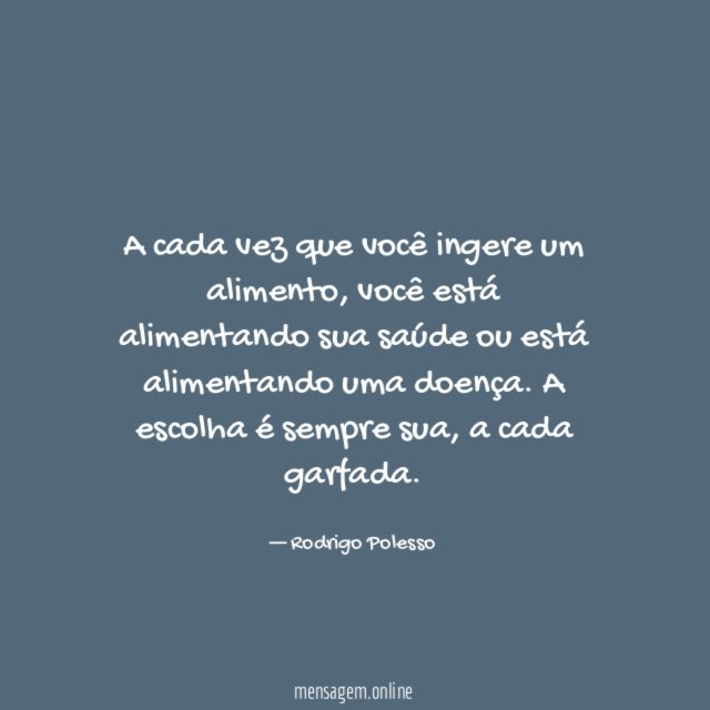 A cada vez que você ingere um alimento
