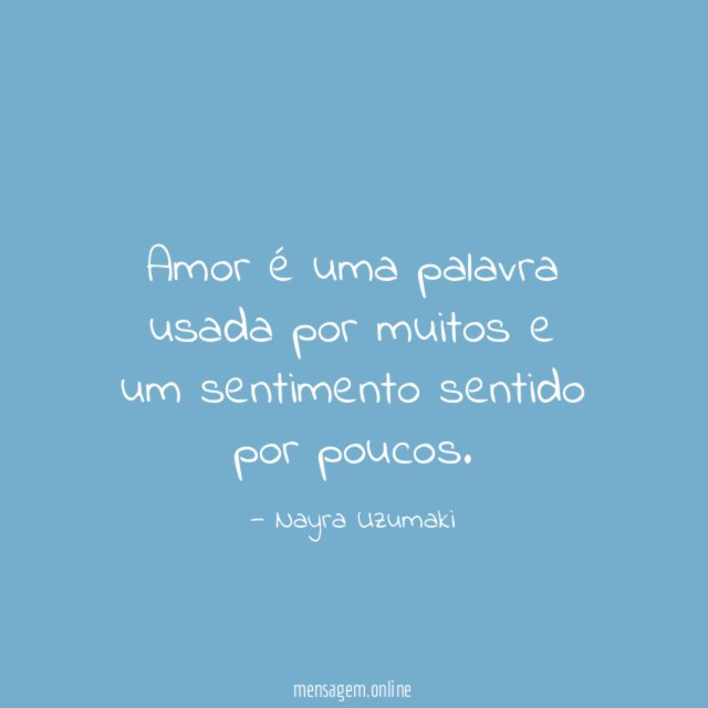 Amor é uma palavra usada por muitos e um sentimento sentido por poucos