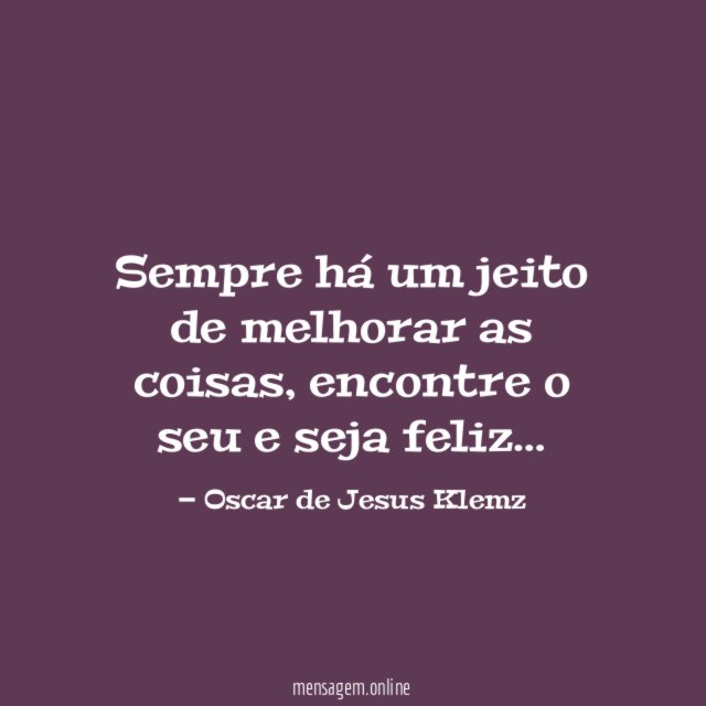 Sempre há um jeito de melhorar as coisas