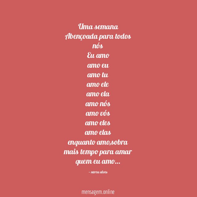 Uma semana Abençoada para todos nós Eu amo amo eu amo