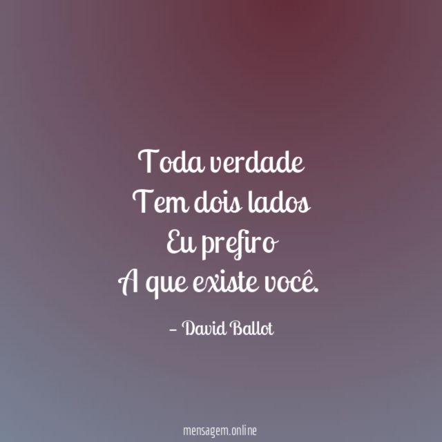Toda verdade Tem dois lados Eu prefiro A que existe você