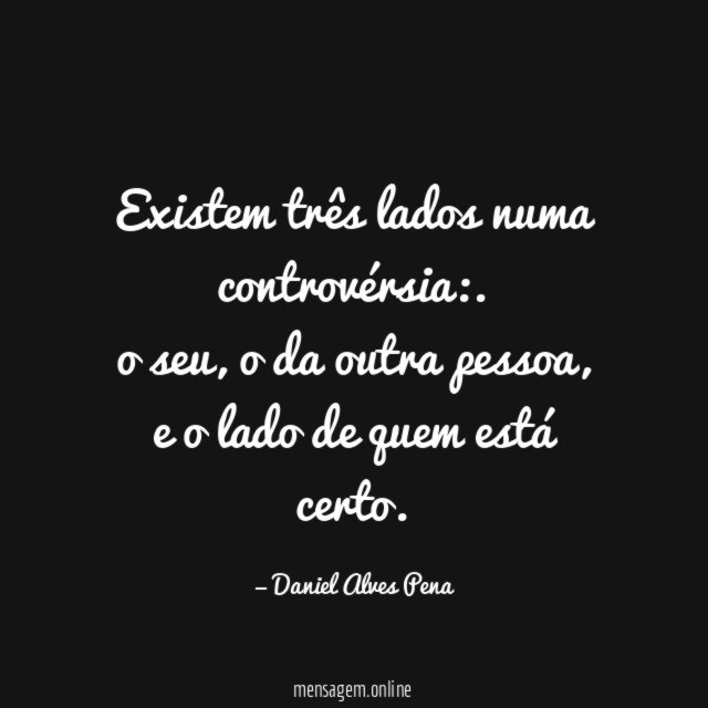 Existem três lados numa controvérsia