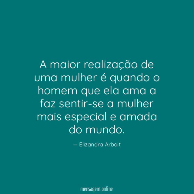 A maior realização de uma mulher é quando
