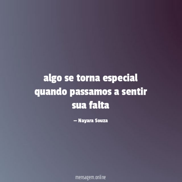 algo se torna especial quando passamos a sentir sua falta