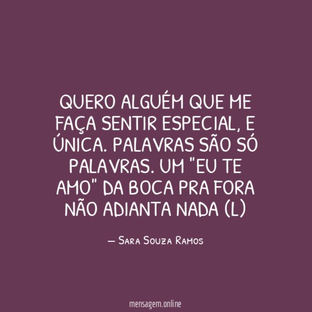 Quero alguém que me faça sentir especial