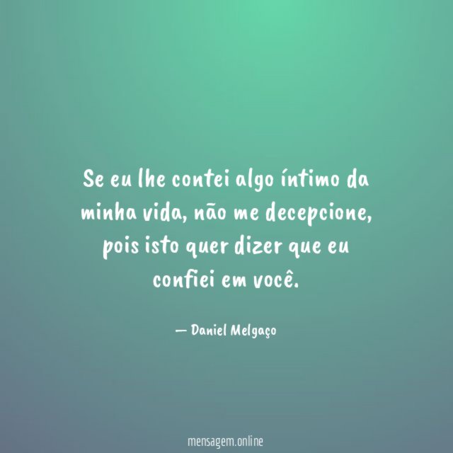 Se eu lhe contei algo íntimo da minha vida