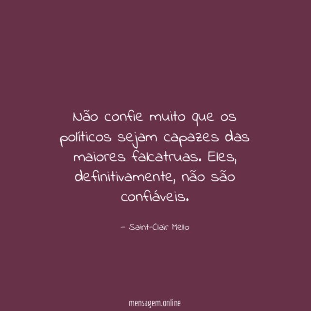 Não confie muito que os políticos sejam capazes