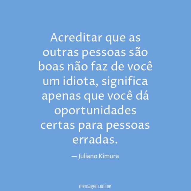 Acreditar que as outras pessoas são boas não