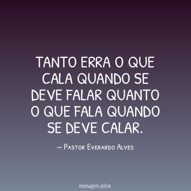 Tanto erra o que cala quando se deve