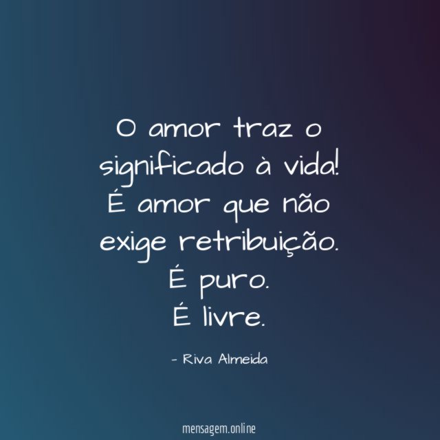 O amor traz o significado à vida
