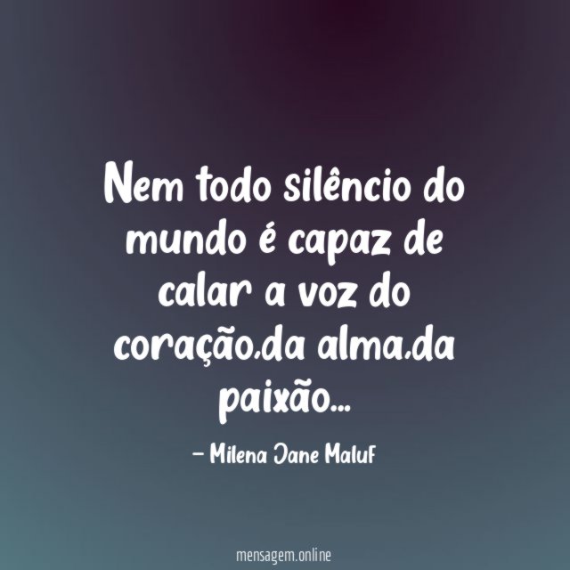 Nem todo silêncio do mundo é capaz de