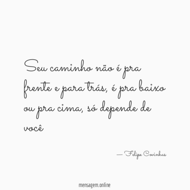 Seu caminho não é pra frente e para trás