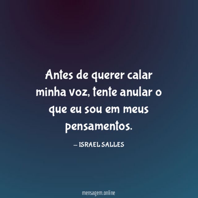 Antes de querer calar minha voz