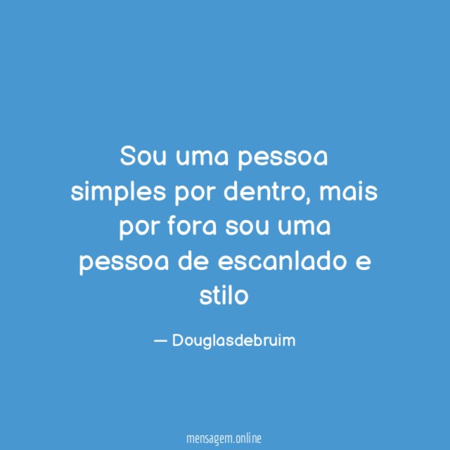 Sou uma pessoa simples por dentro