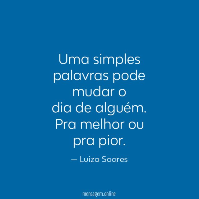 Uma simples palavras pode mudar o dia de alguém