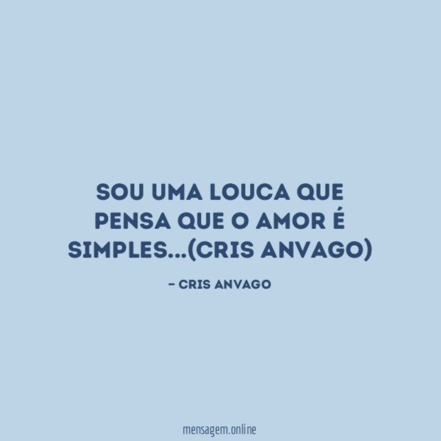 Sou uma louca que pensa que o amor é simples