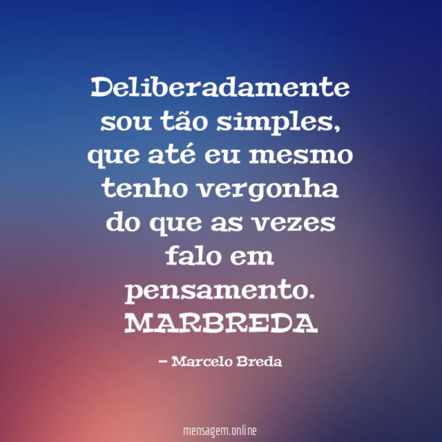 Deliberadamente sou tão simples