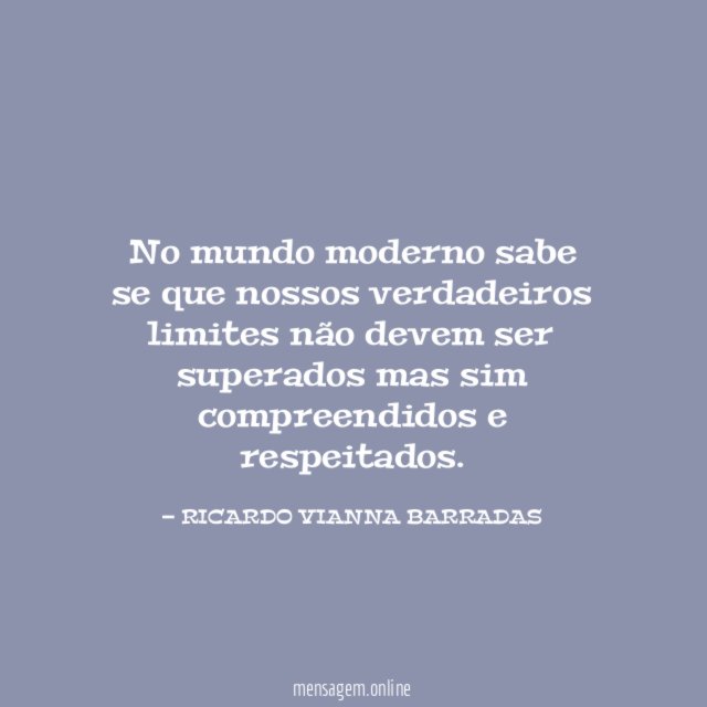 No mundo moderno sabe se que nossos verdadeiros