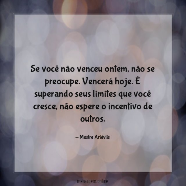 Se você não venceu ontem
