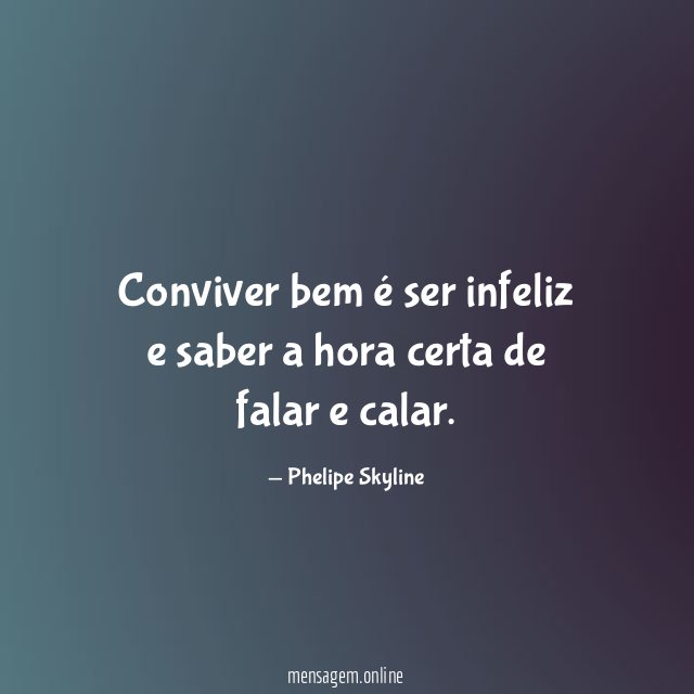 Conviver bem é ser infeliz e saber a