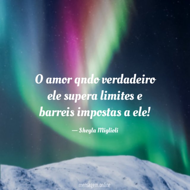 O amor qndo verdadeiro ele supera limites e barreis impostas a ele
