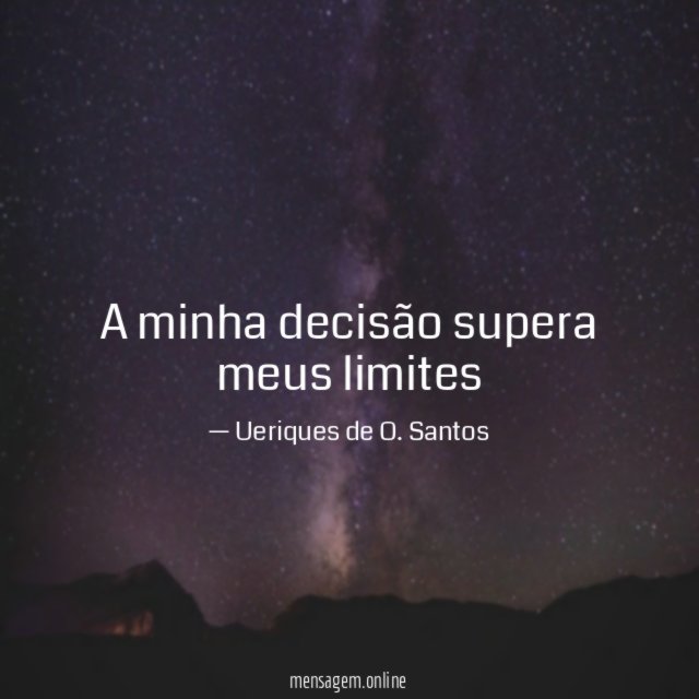 A minha decisão supera meus limites