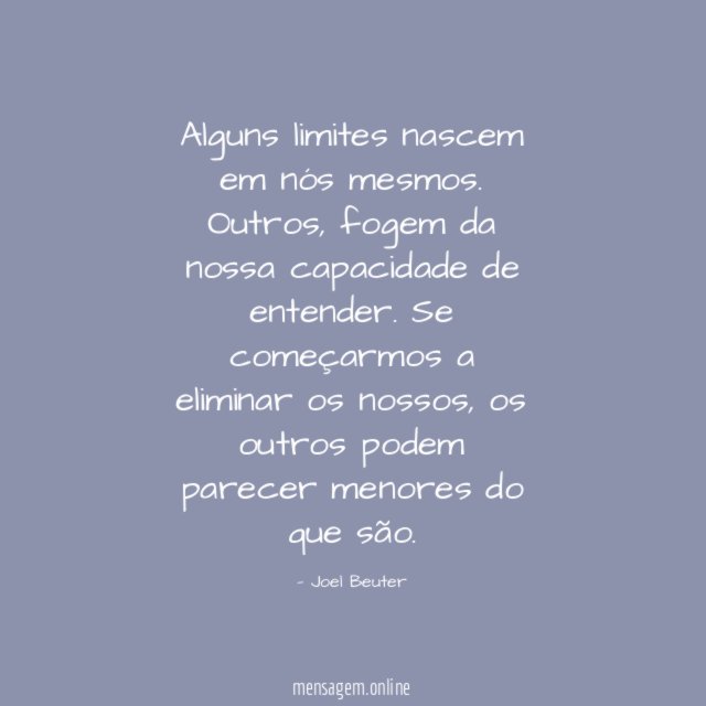 Alguns limites nascem em nós mesmos