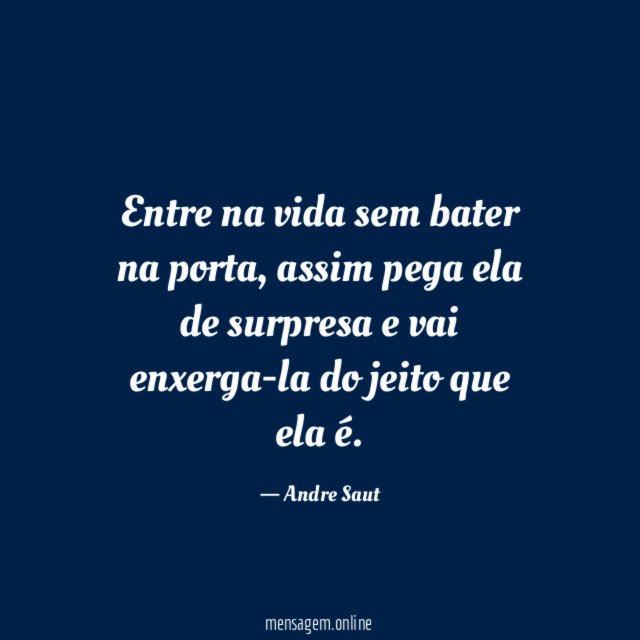Entre na vida sem bater na porta