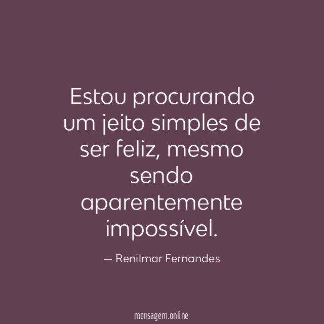 Estou procurando um jeito simples de ser feliz