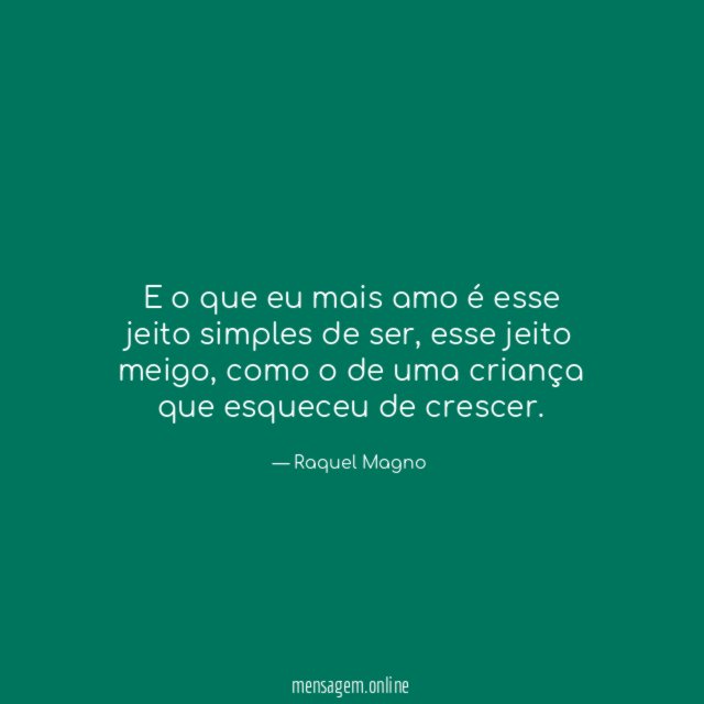 E o que eu mais amo é esse jeito simples de ser
