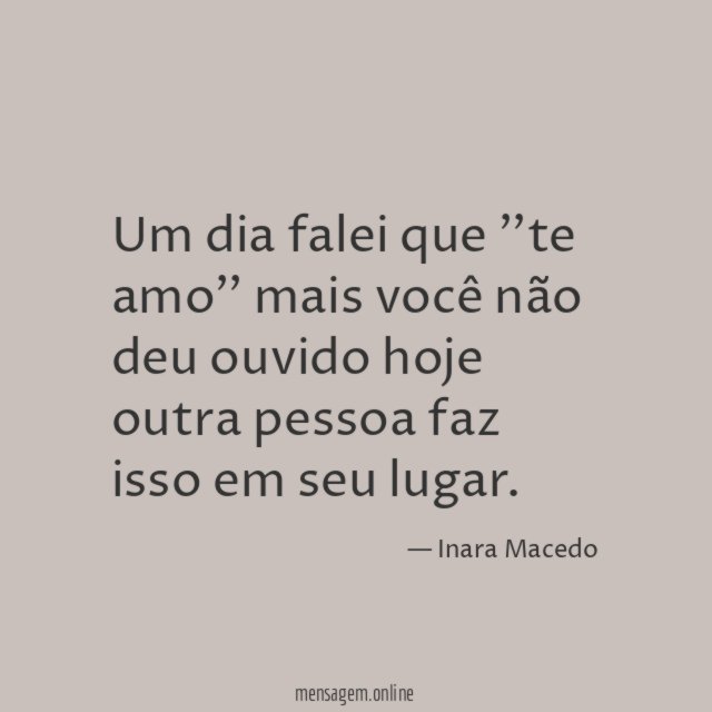 Um dia falei que ''te amo'' mais você