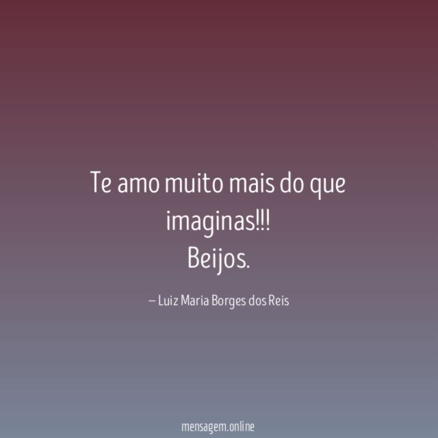 Te amo muito mais do que imaginas