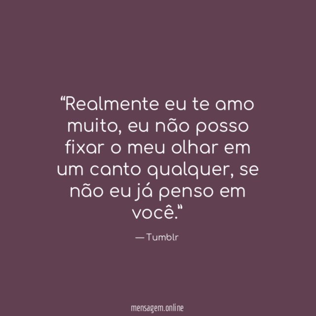 Realmente eu te amo muito