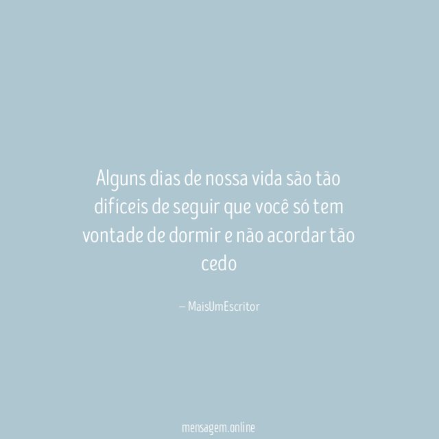 Alguns dias de nossa vida são tão difíceis