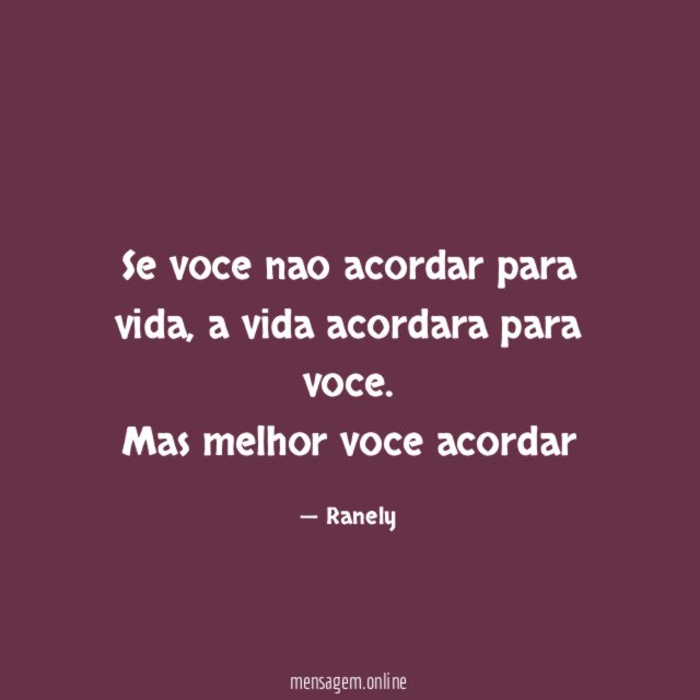 Se voce nao acordar para vida
