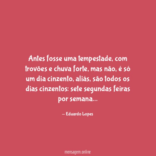 Antes fosse uma tempestade