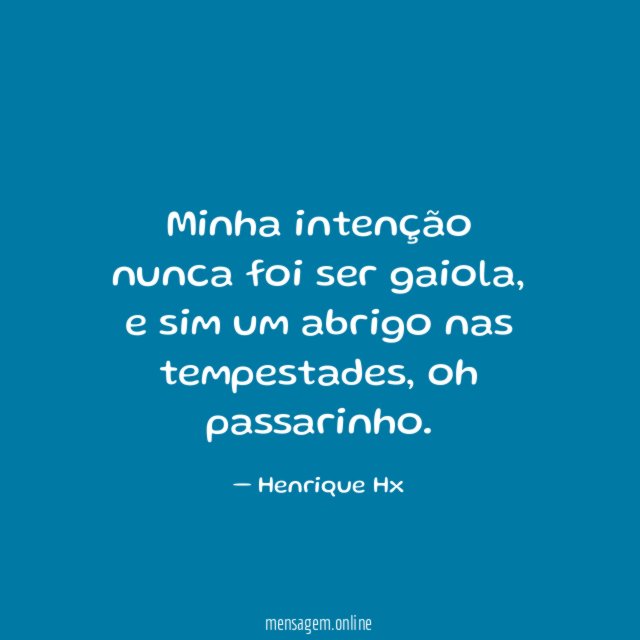 Minha intenção nunca foi ser gaiola