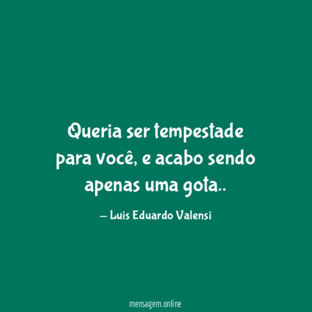 Queria ser tempestade para você