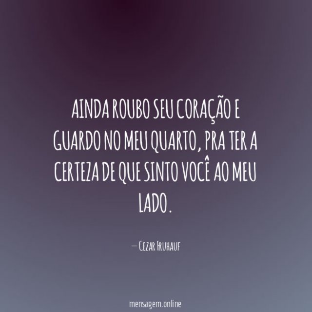 Ainda roubo seu coração e guardo no meu quarto