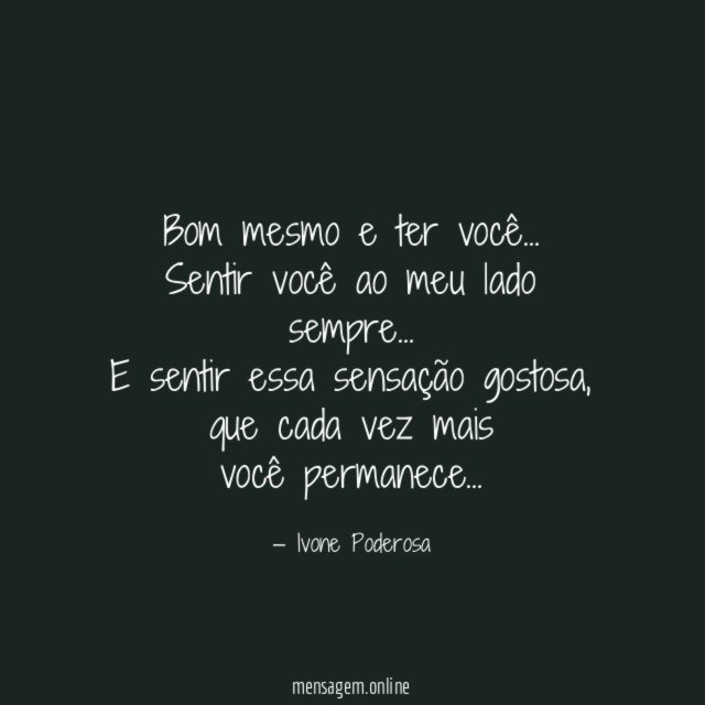 Bom mesmo e ter você