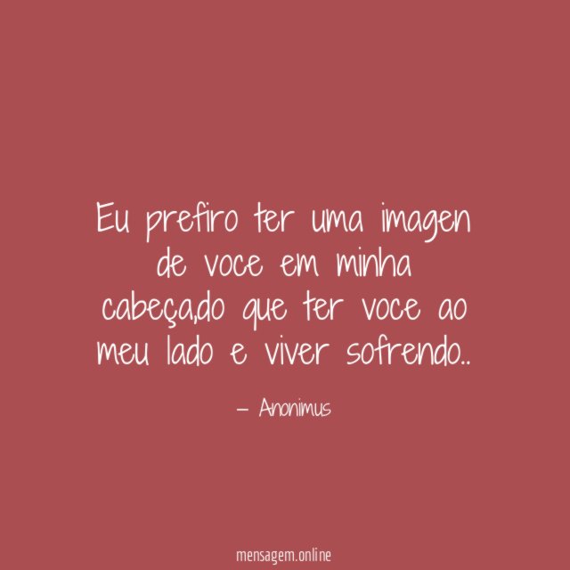 Eu prefiro ter uma imagen de voce em minha cabeça