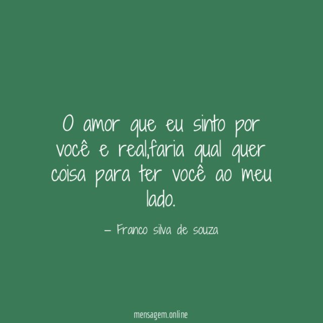 O amor que eu sinto por você e real