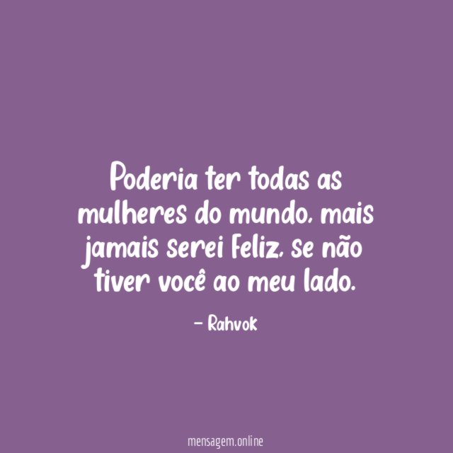 Poderia ter todas as mulheres do mundo