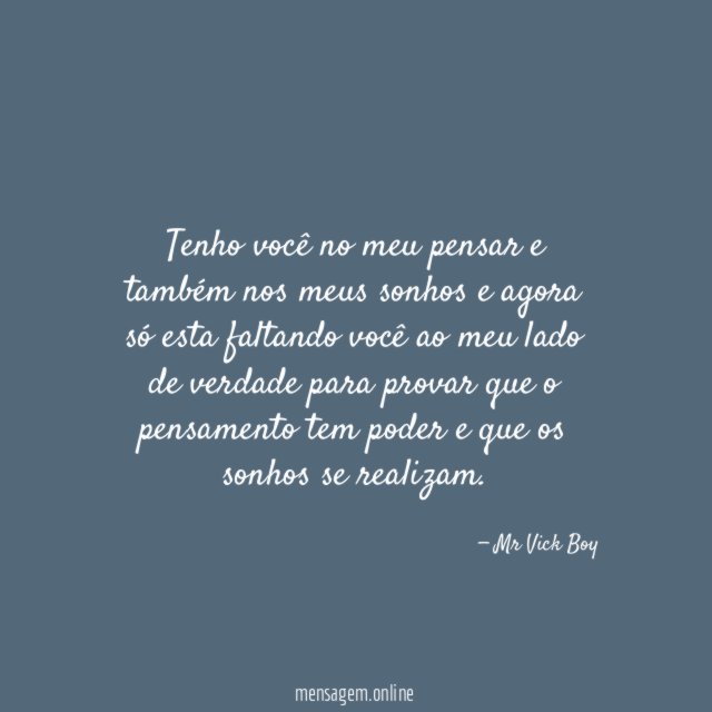 Tenho você no meu pensar e também nos